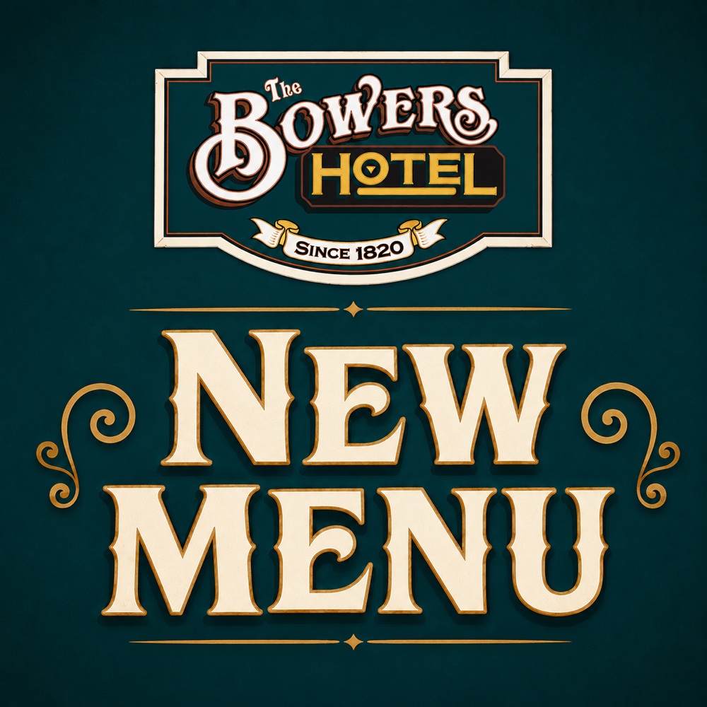 The Bowers Hotel — New Menu, since 1820